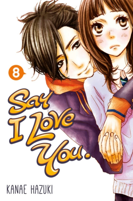 Book cover of: Say I Love You Volume 8. By: Kanae Hazuki