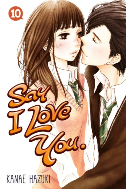 Book cover of: Say I Love You Volume 10. By: Kanae Hazuki