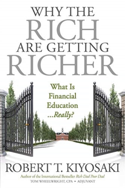 Book cover of: Why the Rich Are Getting Richer. By: Robert T. Kiyosaki