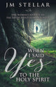 Book cover of: When I Said Yes to the Holy Spirit
