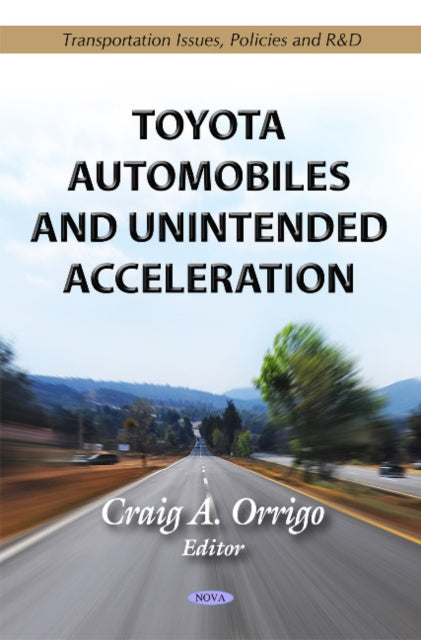 Book cover of: Toyota Automobiles & Unintended Acceleration. By: Craig A. Orrigo