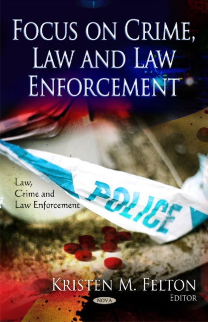 Book cover of: Focus on Crime, Law & Law Enforcement. By: Kristen M. Felton