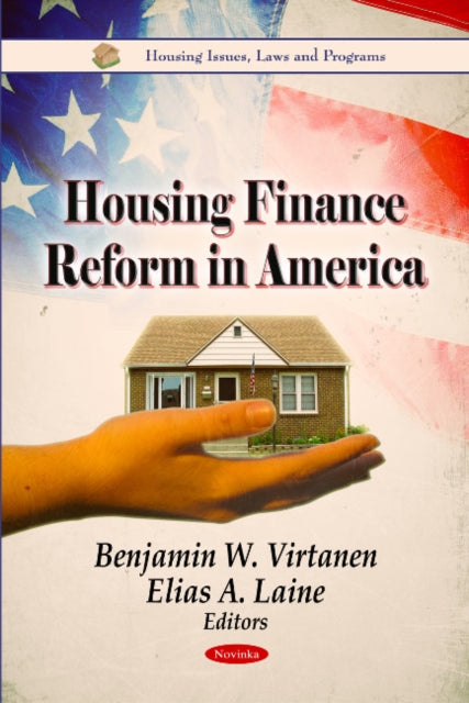 Book cover of: Housing Finance Reform in America. By: Benjamin W. Virtanen