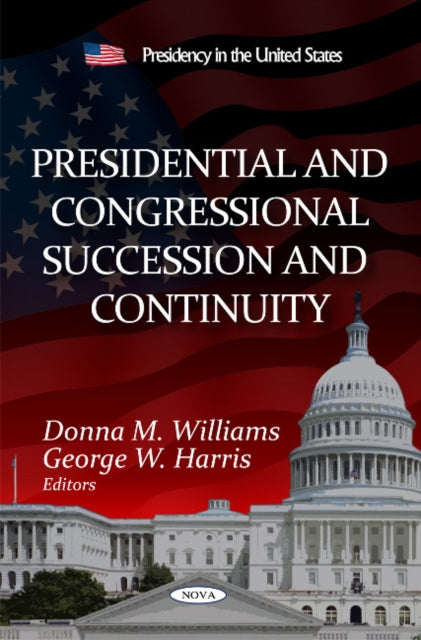 Book cover of: Presidential & Congressional Succession & Continuity. By: Donna M. Williams