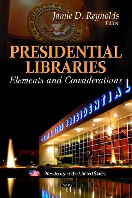 Book cover of: Presidential Libraries. By: Jamie D. Reynolds