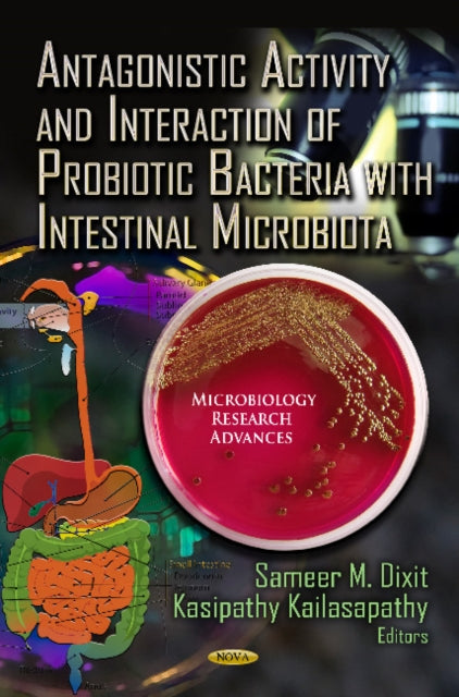 Book cover of: Antagonistic Activity & Interaction of Probiotic Bacteria with Intestinal Microbiota. By: Sameer M. Dixit