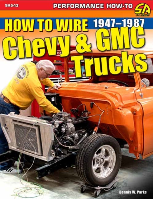 Book cover of: How to Wire Chevy & GMC Trucks: 1947-1987. By: Dennis W. Parks