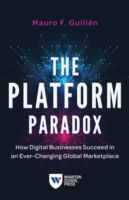 Book cover of: Platform Paradox. By: Mauro F. Guillén
