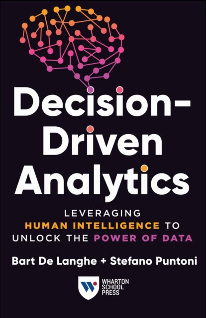 Book cover of: Decision-Driven Analytics. By: Bart De Langhe