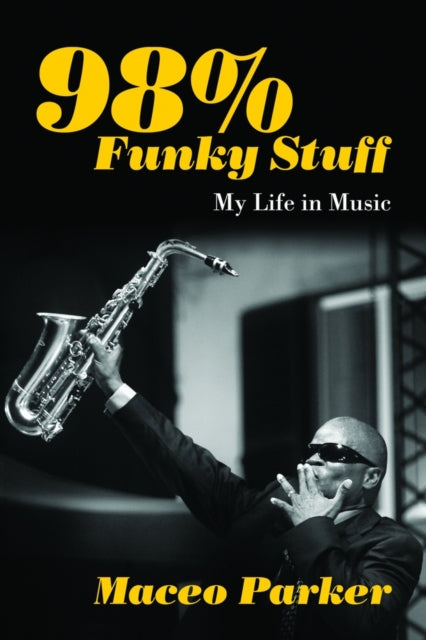 Book cover of: 98% Funky Stuff. By: Maceo Parker