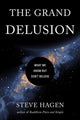 Book cover of: Grand Delusion. By: Steve Hagen