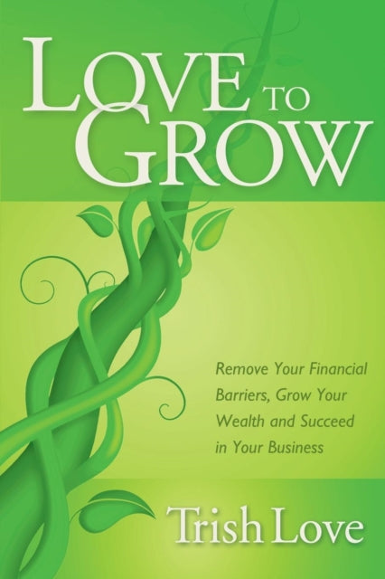 Book cover of: Love to Grow. By: Trish Love
