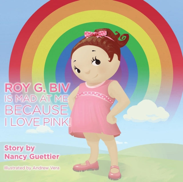 Book cover of: Roy G. Biv is Mad at Me Because I Love Pink. By: Nancy Guettier