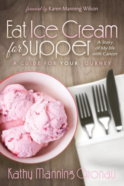 Book cover of: Eat Ice Cream for Supper. By: Kathy Manning Gronau