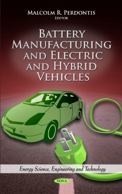 Book cover of: Battery Manufacturing & Electric & Hybrid Vehicles. By: Malcolm R. Perdontis