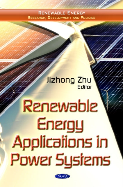 Book cover of: Renewable Energy Applications in Power Systems. By: Jizhong Zhu