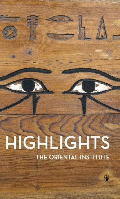 Book cover of: Highlights of the Collections of the Oriental Institute. By: William Sumner