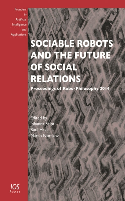 Book cover of: Sociable Robots and the Future of Social Relations. By: Denmark) Robo-Philosophy (2014 Århus