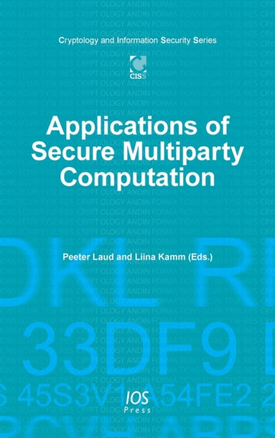 Book cover of: Applications of Secure Multiparty Computation. By: Laud, P., Kamm, L.