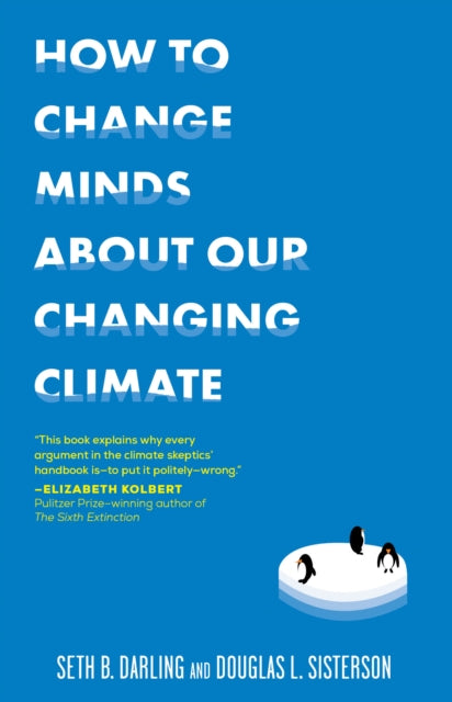 Book cover of: How to Change Minds About Our Changing Climate. By: Seth B. Darling
