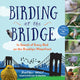Book cover of: Birding at the Bridge. By: Heather Wolf