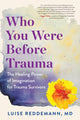 Book cover of: Who You Were Before Trauma. By: Luise Reddemann