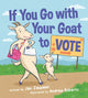 Book cover of: If You Go with Your Goat to Vote. By: Jan Zauzmer