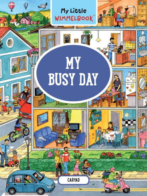 My Little Wimmelbook® - My Busy Day, A Look-and-Find Book (Kids Tell the Story) 9781615199822 Caryad