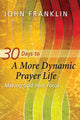 Book cover of: 30 Days to a More Dynamic Prayer Life