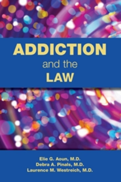 Book cover of: Addiction and the Law. By: Elie G. Aoun