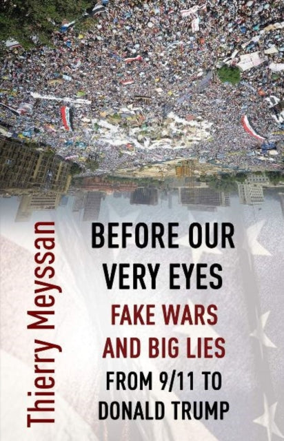 Book cover of: Before Our Very Eyes, Fake Wars and Big Lies. By: Thierry Meyssan
