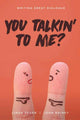 You Talkin' To Me?