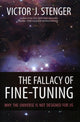 Fallacy of Fine-Tuning, Why the Universe Is Not Designed for Us 9781616144432 Victor J. Stenger