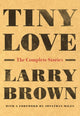 Book cover of: Tiny Love. By: Brown, Larry, Jr.