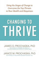 Book cover of: Changing to Thrive. By: James O. Prochaska