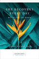 Book cover of: She Recovers Every Day. By: Dawn Nickel
