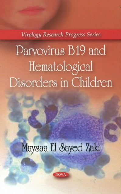 Book cover of: Parvovirus B19 & Hematological Disorders in Children. By: Maysaa El Sayed Zaki