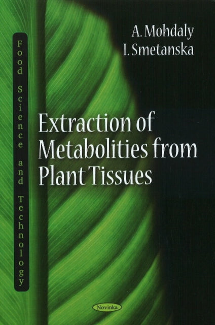 Book cover of: Extraction of Metabolities from Plant Tissues. By: Mohdaly Smetanska