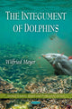 Book cover of: Integument of Dolphins. By: Wilfried Meyer