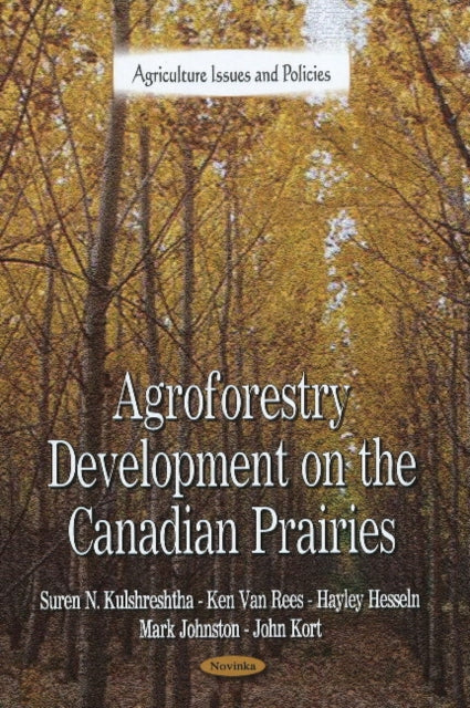 Book cover of: Agroforestry Development on the Canadian Prairies. By: Surendra N. Kulshreshtha