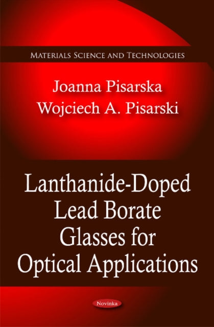 Book cover of: Lanthanide-Doped Lead Borate Glasses for Optical Applications. By: Joanna Pisarska