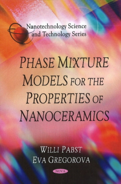 Book cover of: Phase Mixture Models for the Properties of Nanoceramics. By: Willi Pabst