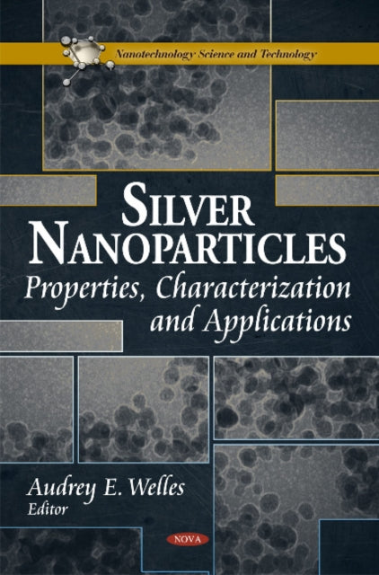 Book cover of: Silver Nanoparticles. By: Audrey E. Welles