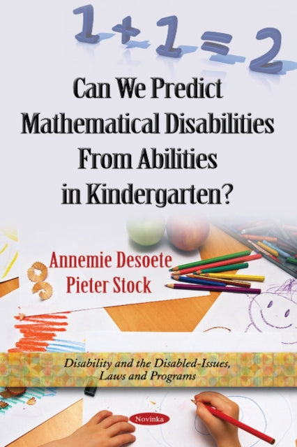 Book cover of: Can We Predict Mathematical Disabilities From Abilities in Kindergarten?. By: Annemie Desoete