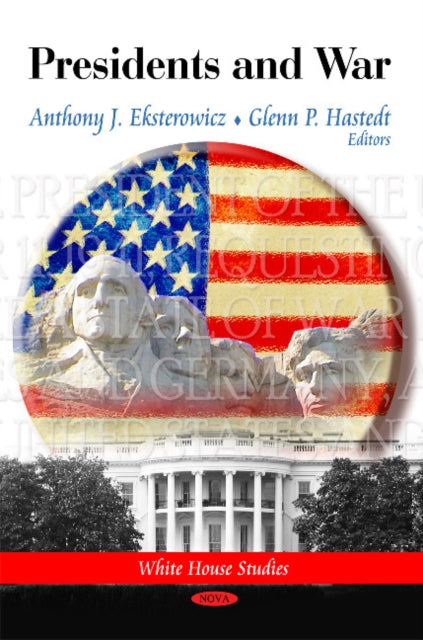 Book cover of: Presidents & War. By: Anthony J. Eksterowicz