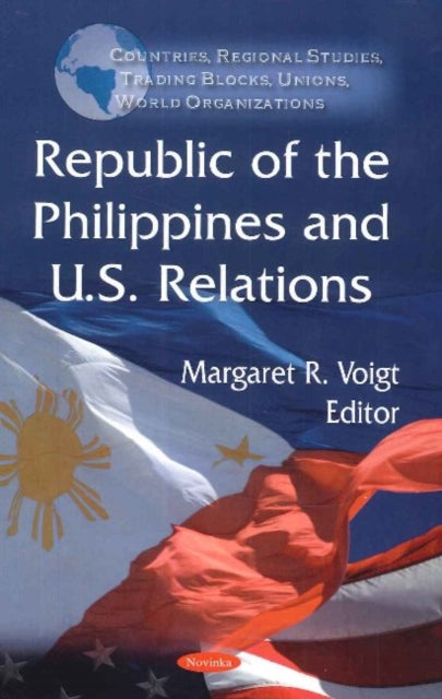 Book cover of: Republic of the Philippines & U.S. Relations. By: Margaret R. Voigt