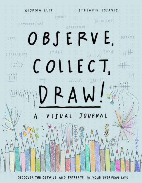 Book cover of: Observe, Collect, Draw! Journal. By: Giorgia Lupi