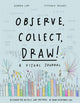 Book cover of: Observe, Collect, Draw! Journal. By: Giorgia Lupi