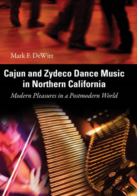 Book cover of: Cajun and Zydeco Dance Music in Northern California. By: Mark F. DeWitt
