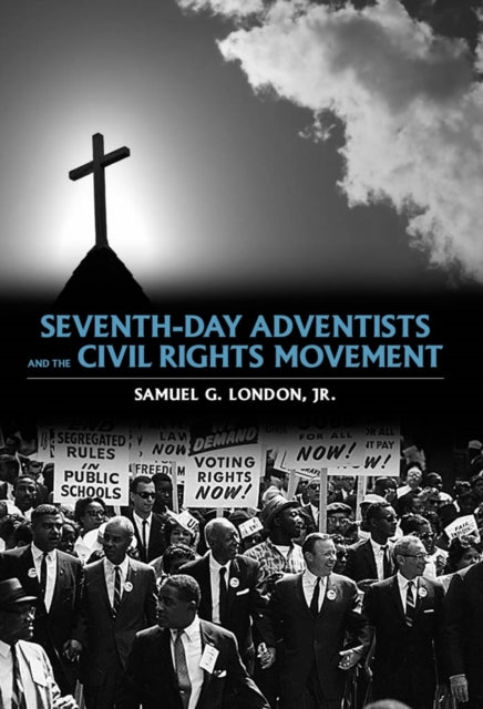 Book cover of: Seventh-day Adventists and the Civil Rights Movement. By: Samuel G. London Jr.